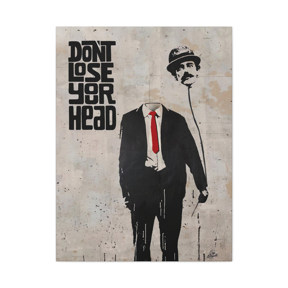 Don't Lose Your Head  - Matte Canvas, Stretched, (3 Sizes)