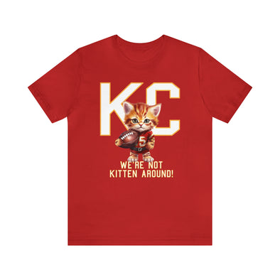 KC - We're Not Kitten Around! - Unisex Jersey Short Sleeve Tee